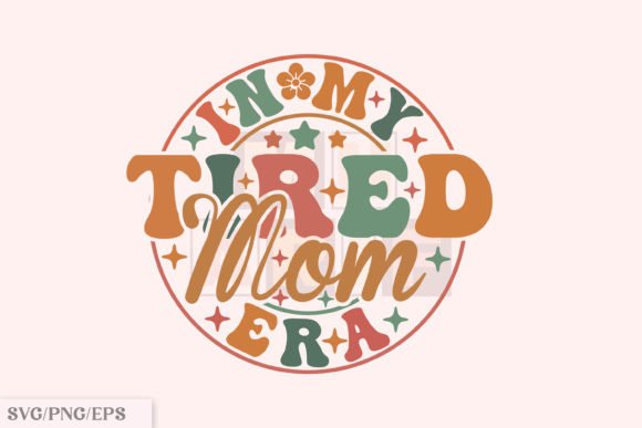 Funny Mama PNG, in My Tired Mom Era SVG
